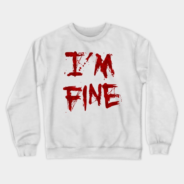 I'm Fine Crewneck Sweatshirt by Nerd_art